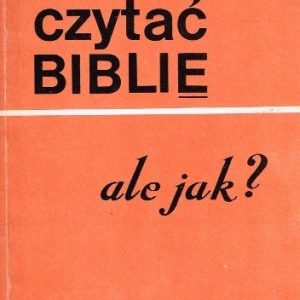 Jakub Kremer: czytać biblię, ale jak?; wyd. KUL 1988