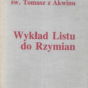 Św. Tomasz z Akwinu: Wykład Listu do Rzymian; wyd. W drodze 1987