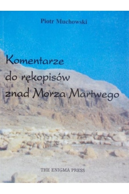 Piotr Muchowski: Komentarz do Rękopisów znad Morza Martwego; wyd. Enigma 2000