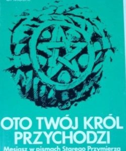 Juliusz St. Synowiec OFMConv: Oto Twój Król Przychodzi; wyd. Wyższe Seminarium Duchowne ojców franciszkanów Kraków 1992