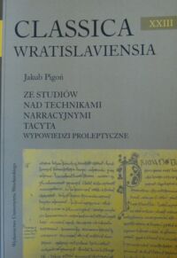 Jakub Pigoń: Ze studiów nad technikami narracyjnymi Tacyta; wyd. Uniwersytet Wrocławski 2004