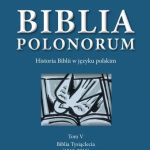 ks. Rajmund Pietkiewicz: Biblia Polonorum t.V (Biblia Tysiąclecia); wyd. Pallotinum 2015