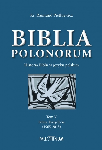 ks. Rajmund Pietkiewicz: Biblia Polonorum t.V (Biblia Tysiąclecia); wyd. Pallotinum 2015