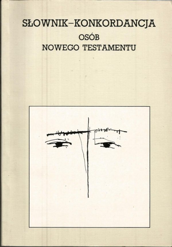 Pius Czesław Bosak OP: Słownik Konkordancja Osób Nowego Testamentu; wyd. W drodze 1991