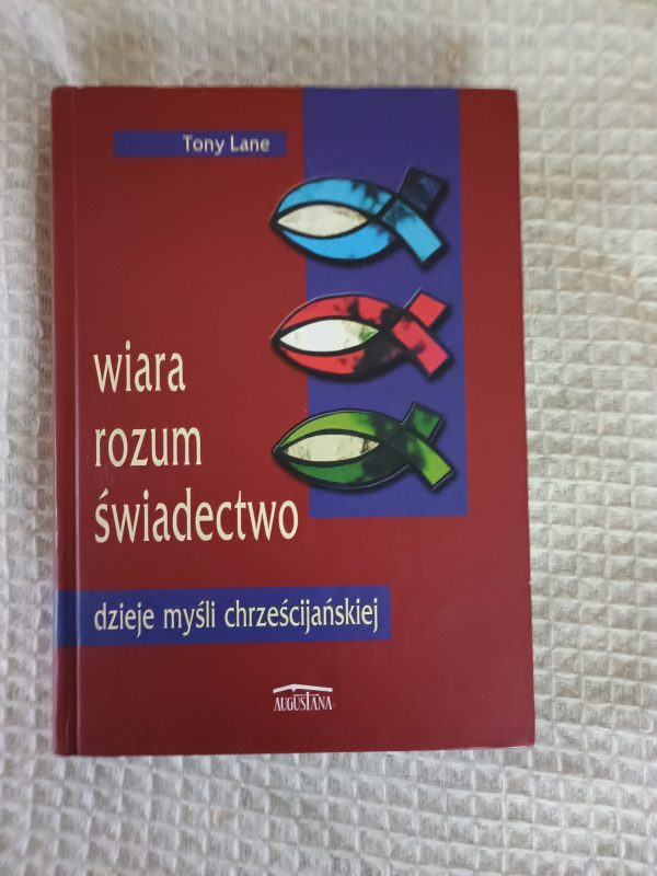 okładka Wiara, rozum, świadectwo – Tony Lane