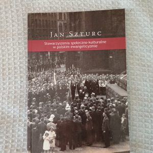 Stowarzyszenia społeczno-kulturalne w polskim ewangelicyzmie - Jan Szturc