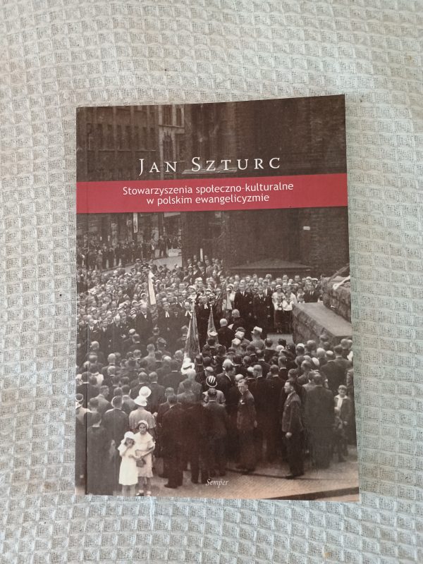 Stowarzyszenia społeczno-kulturalne w polskim ewangelicyzmie - Jan Szturc