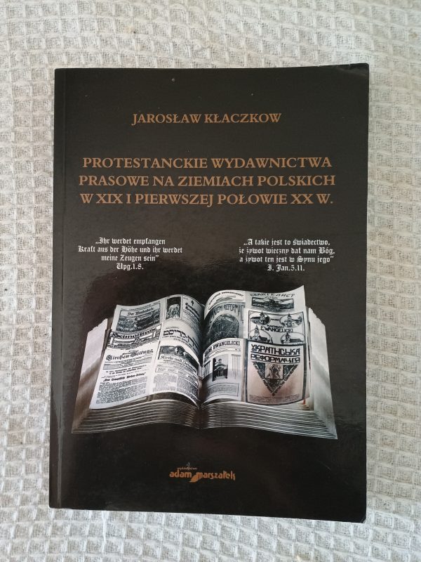 Protestanckie wydawnictwa prasowe na ziemiach polskich w XIX i pierwszej połowie XX wieku - Jarosław Kłaczkow