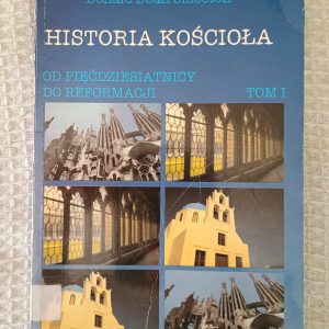 Historia Kościoła. [T. 1], Kościół od Pięćdziesiątnicy do Reformacji - Donald Dean Smeeton