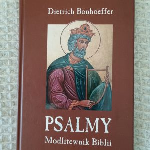 Psalmy – Modlitewnik Biblii - Dietrich Bonhoeffer