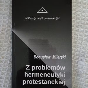Z problemów hermeneutyki protestanckiej - Bogusław Milerski