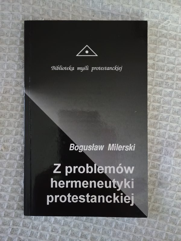 Z problemów hermeneutyki protestanckiej - Bogusław Milerski
