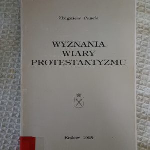 Wyznania wiary protestantyzmu - Zbigniew Pasek