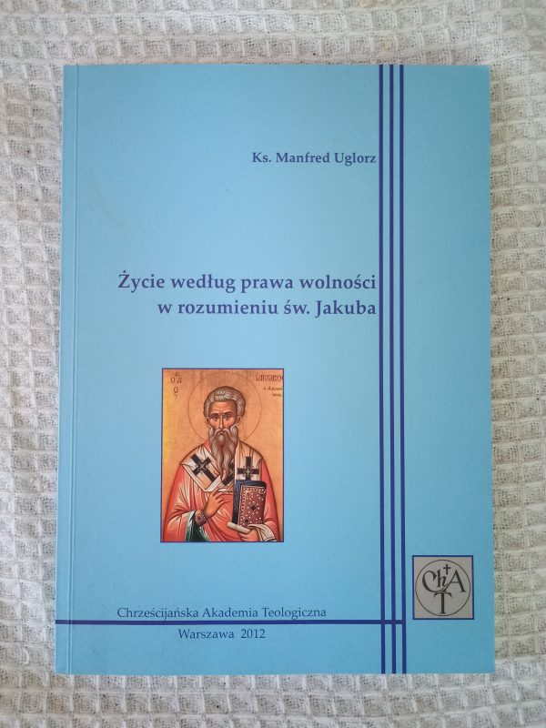 Życie według prawa wolności w rozumieniu św. Jakuba - Manfred Uglorz