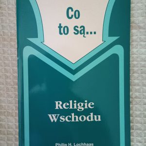 Co to są...: Religie Wschodu - Philip H. Lochhaas