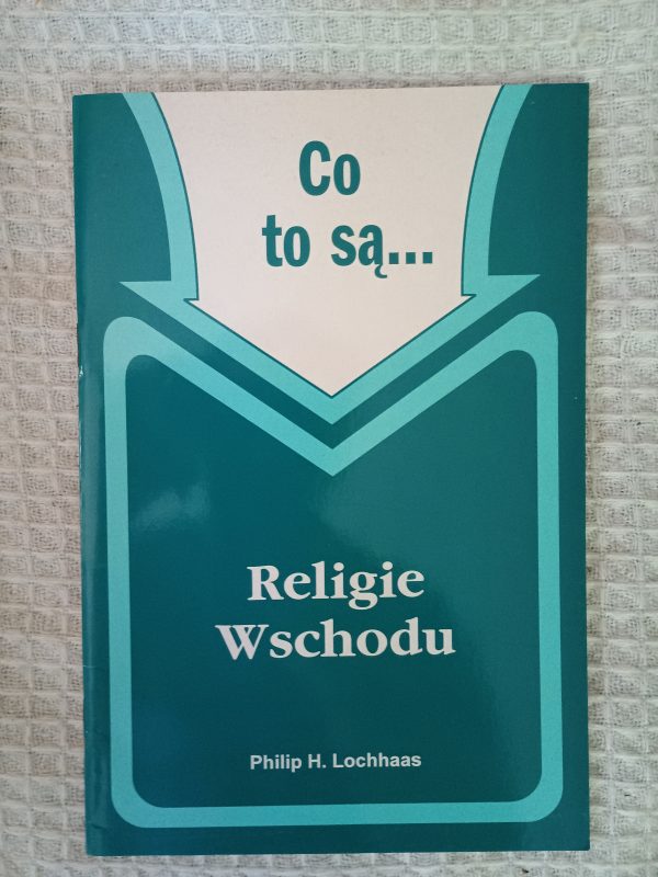 Co to są...: Religie Wschodu - Philip H. Lochhaas