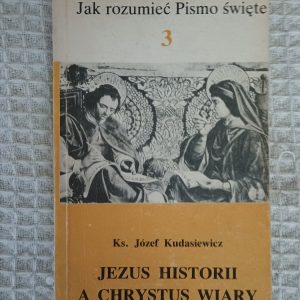 Jezus historii a Chrystus wiary - Józef Kudasiewicz