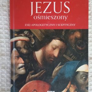 Jezus ośmieszony: esej apologetyczny i sceptyczny - Leszek Kołakowski