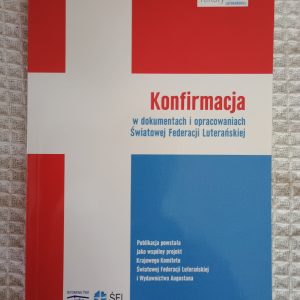 Konfirmacja w dokumentach i opracowaniach Światowej Federacji Luterańskiej - Ewa Sojka, Jerzy Sojka