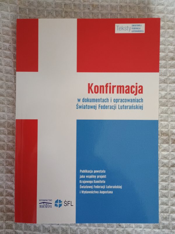 Konfirmacja w dokumentach i opracowaniach Światowej Federacji Luterańskiej - Ewa Sojka, Jerzy Sojka