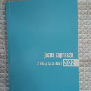 Jezus zaprasza: z Biblią na co dzień 2022 - Anna Fober-Cieślar, Adam Malina, Aleksandra Błahut-Kowalczyk, Mirosław Czyż