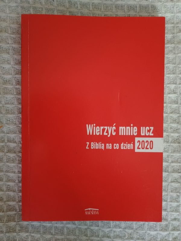 Wierzyć mnie ucz: z Biblią na co dzień 2020 - Adam Malina, Mirosław Czyż, Aleksandra Błahut-Kowalczyk, Anna Fober-Cieślar
