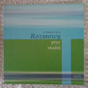 Rozmowy przy studni - Manfred Uglorz