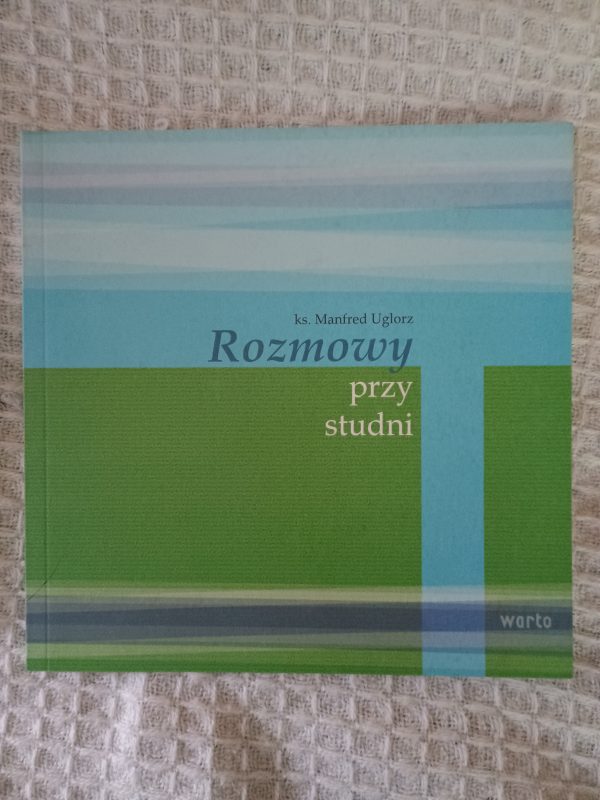 Rozmowy przy studni - Manfred Uglorz