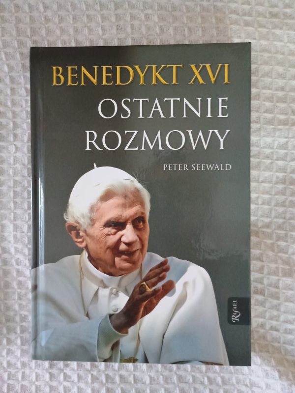 Benedykt XVI: ostatnie rozmowy - Peter Seewald