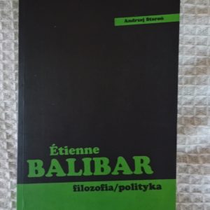 Étienne Balibar: filozofia/polityka - Andrzej Staroń